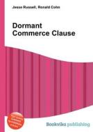 Dormant Commerce Clause di Jesse Russell, Ronald Cohn edito da Book On Demand Ltd.