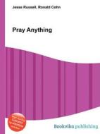 Pray Anything edito da Book On Demand Ltd.