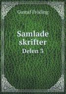 Samlade Skrifter Delen 3 di Gustaf Froding edito da Book On Demand Ltd.