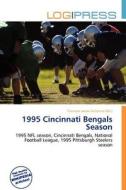 1995 Cincinnati Bengals Season edito da Log Press