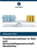 Textilunternehmen in Mali und Wirtschaftsgemeinschaft Westafrika di Abdoulaye Koita edito da Verlag Unser Wissen