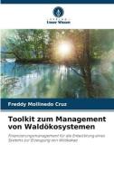 Toolkit zum Management von Waldökosystemen di Freddy Mollinedo Cruz edito da Verlag Unser Wissen