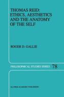 Thomas Reid: Ethics, Aesthetics and the Anatomy of the Self di R. D. Gallie edito da Springer Netherlands