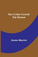 Das grüne Gesicht di Gustav Meyrink edito da Alpha Editions
