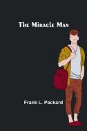 The Miracle Man di Frank L. Packard edito da Alpha Editions