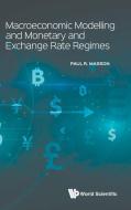 Macroeconomic Modelling and Monetary and Exchange Rate Regimes di Paul R Masson edito da WSPC