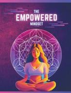 The Empowered Mindset di Steve Alley, Linda Tilson edito da Steve Alley