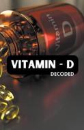 Vitamin - D Decoded di Allen Nissanth edito da MASSETTI PUB