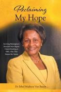 Reclaiming My Hope di Ethel Madison van Buren edito da Christian Faith Publishing, Inc