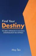 Find Your Destiny di Moy Teo edito da Scriptor House
