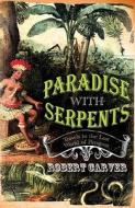 Paradise With Serpents di Robert Carver edito da HarperCollins Publishers