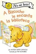 A Bizcocho Le Encanta La Biblioteca: Biscuit Loves the Library (Spanish Edition) di Alyssa Satin Capucilli edito da HARPERCOLLINS
