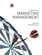 A Preface to Marketing Management di J. Paul Peter, James Donnelly edito da McGraw-Hill Companies