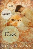 The Dream-Maker's Magic di Sharon Shinn edito da SPEAK