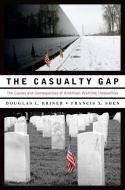 Casualty Gap: The Causes and Consequences of American Wartime Inequalities di Douglas L. Kriner, Francis X. Shen edito da OXFORD UNIV PR