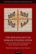 The Renaissance Of Roman Colonization di Jeremia Pelgrom edito da Oup Oxford