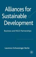 Alliances for Sustainable Development di Laurence Schwesinger Berlie edito da Palgrave Macmillan