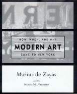 Zayas, M: How, When, and Why Modern Art Came to New York di Marius De Zayas edito da MIT Press Ltd