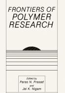 Frontiers of Polymer Research di J. K. Nigam, International Conference on Frontiers of edito da Plenum Publishing Corporation