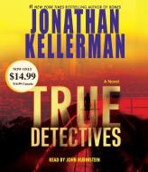 True Detectives di Jonathan Kellerman, John Rubinstein edito da Random House Audio Publishing Group
