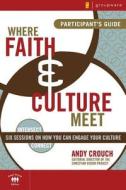 Where Faith And Culture Meet di Andy Crouch edito da Zondervan