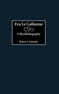 Eva Le Gallienne di Robert A. Schanke edito da Greenwood Press