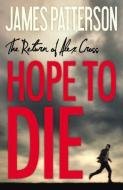 Hope to Die di James Patterson edito da LITTLE BROWN & CO