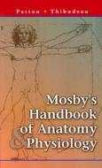 Mosby\'s Handbook Of Anatomy And Physiology di Kevin T. Patton, Gary A. Thibodeau edito da Elsevier - Health Sciences Division