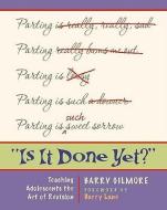 Is It Done Yet?: Teaching Adolescents the Art of Revision di Barry Gilmore edito da HEINEMANN PUB