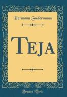 Teja (Classic Reprint) di Hermann Sudermann edito da Forgotten Books