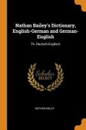 Nathan Bailey's Dictionary, English-german And German-english di Nathan Bailey edito da Franklin Classics Trade Press