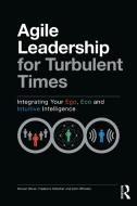 Agile Leadership For Turbulent Times di Sharon Olivier, Frederick Holscher, Colin Williams edito da Taylor & Francis Ltd