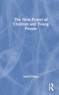 The New Power Of Children And Young People di David Cohen edito da Taylor & Francis Ltd