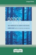 Peace a Day at a Time di Karen Casey edito da ReadHowYouWant