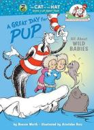 A Great Day for Pup! di Bonnie Worth, H. L. Ross edito da Random House Books for Young Readers