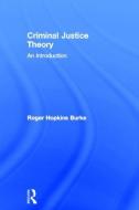 Criminal Justice Theory di Roger Hopkins Burke edito da Taylor & Francis Ltd