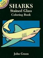 Sharks Stained Glass Coloring Book di John Green edito da DOVER PUBN INC