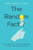 The Random Factor di Prof. Mark Robert Rank edito da University Of California Press