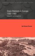 Grain Markets in Europe, 1500 1900 di Karl Gunnar Persson edito da Cambridge University Press
