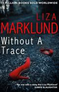 Without a Trace di Liza Marklund edito da Transworld Publishers Ltd