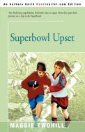 Superbowl Upset di Maggie Twohill edito da iUniverse