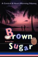 Brown Sugar di Arthur Foo edito da iUniverse