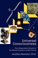 Universal Consciousness di Jonathan Bentwich edito da iUniverse