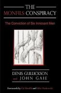 The Monfils Conspiracy: The Conviction of Six Innocent Men di Denis Gullickson, John Gaie edito da AUTHORHOUSE