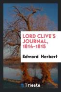 Lord Clive's Journal, 1814-1815 di Edward Herbert edito da LIGHTNING SOURCE INC