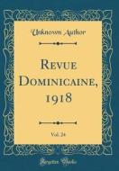 Revue Dominicaine, 1918, Vol. 24 (Classic Reprint) di Unknown Author edito da Forgotten Books