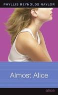 Almost Alice di Phyllis Reynolds Naylor edito da ATHENEUM BOOKS