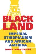 Black Land di Professor Nadia Nurhussein edito da Princeton University Press