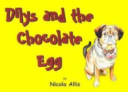 Dilys And The Chocolate Egg di Nicola Allis edito da Arthur H.stockwell Ltd