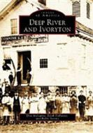 Deep River and Ivoryton di Don Malcarne, Edith DeForest, Robbi Storms edito da Arcadia Publishing (SC)